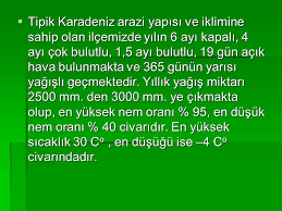 Bu nedenle karadeniz kuraklığın en az olduğu bölgedir. Findikli Rize Turkiye Findikli Rize Ilinin 60 Km Dogusunda Yer Alan Bir Sahil Ilcesidir Yuzolcumu 409 Km2 Olan Ilcenin Dogusunda Arhavi Batisinda Ppt Indir