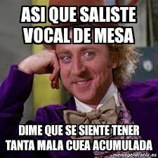La mesa electoral está formada por un presidente y dos vocales. Meme Willy Wonka Asi Que Saliste Vocal De Mesa Dime Que Se Siente Tener Tanta Mala Cuea Acumulada 1428482
