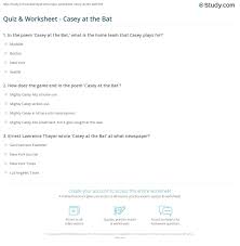 Watching their children do new things brings parents nothing but fear. Quiz Worksheet Casey At The Bat Study Com