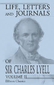 Life, Letters and Journals of Sir Charles Lyell, Bart: Edited by His  Sister-in-Law Mrs. Lyell. Volume 2 by Charles Lyell