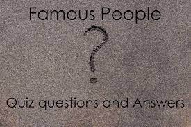 Does this sound about right to you? Famous People Quiz Questions And Answers Topessaywriter