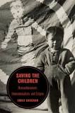 Saving the Children by Emily Baughan - Paperback - University ...