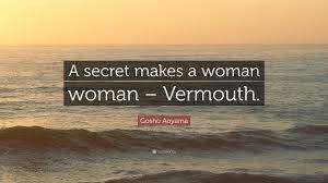 Gosho Aoyama Quote: “A secret makes a woman woman – Vermouth.”