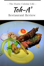 Toh A Restaurant Review The Haute Cuisine Life Restaurant Recipes Cuisine Entree Recipes