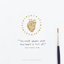 Guard Your Heart The Mouth Speaks What The Heart Is Full Of Matthew 15 18 Keep Your Heart Wi In 2020 Guard Your Heart Full Heart For God So Loved The World