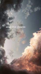 Never Stop Dreaming Backgrounds Tumblr Wallpaper Wallpaper Quotes Sky Quotes