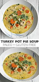 Turkey Pot Pie Soup Ancestral Nutrition Eat Like Your Ancestors Recipe Turkey Pot Pie Soup Turkey Pot Pie Paleo Recipes