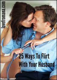 How To Flirt With Your Husband - Love From Ana