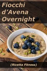 Questa è la base della ricetta. Fiocchi D Avena Overnight Semplici E Veloci Ricette Fitness