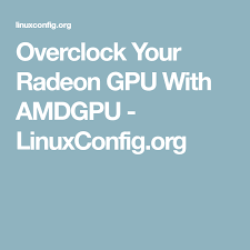 Overclock Your Radeon Gpu With Amdgpu Linuxconfig Org Graphic Card Cards Learning