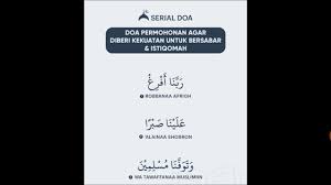 Musibah menjadi jalan bagi seorang mukmin naik derajat. Doa Permohonan Agar Diberi Kekuatan Untuk Bersabar Dan Istiqomah Youtube