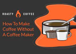 How To Make Coffee Without A Coffee Maker Alternative Brewing Methods