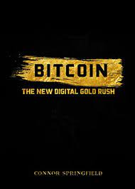 Mainstream perception of bitcoin, much like the cryptocurrency itself, has been volatile. Bitcoin The New Digital Gold Rush English Edition Ebook Springfield Connor Amazon De Kindle Store