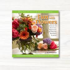 You are considering buying some flowers and now you'd like to get more information. Get Fun With Flowers Book By J Schwanke In Mi At English Gardens Nurseries Serving Clinton Township Dearborn Heights Eastpointe Royal Oak West Bloomfield And The Plymouth Ann Arbor Michigan Areas