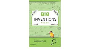 My Little Book Of Big Inventions Journal Notebook For Budding Inventors Innovative Students Homeschool Curriculum And Dreamers Of Every Age Bii133 Bread Digital 9781729350751 Amazon Com Books
