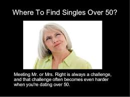You meet a mature person with the rich life experience. Over 50 Dating Where To Meet Singles
