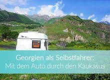 Georgien Reisen Backpacking Routenvorschlage Kosten Georgien Fahrer Reisen