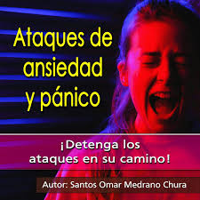 Ataques de Ansiedad y Pánico : ¡Detenga los ataques en su camino!