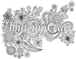 This one is a flower coloring page / bible verse in one. Amazing Grace Adult Coloring Page