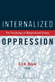 When he started dating john, his homophobic friends beat him up. What Is Internalized Oppression And So What Springer Publishing