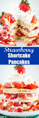 For the buttermilk pancakes, feel free to use your own favorite recipe; Strawberry Shortcake Pancakes Light And Fluffy Pancakes Topped With Fresh Strawberries And Homemade Whipp Strawberry Recipes Breakfast Recipes Easy Food 2020