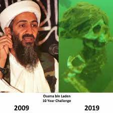 In early may 2011, after almost ten years of manhunt in the middle east. Osama Bin Laden Version 10 Years Challenge Meme Ahseeit