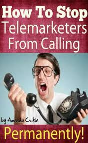 Amazon.com: Stop Telemarketers From Calling Permanently! Get Your Phone  Number Removed From Their Calling List Immediately! Ebook : Culkin, Amanda:  Kindle Store