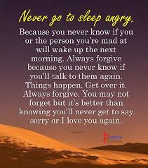 I think sometimes the bits of your life happen in the wrong order, or all at the same time and you waste time feeling angry about it, but that's the way it is, it's real life. Never Go To Sleep Angry Angry Quote Go To Sleep Angry