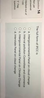 It was over 2,000 pages long and cited 9,200 scientific publications. Question 14 The Full Form Of Ipcc Is Not Yet Answered Chegg Com
