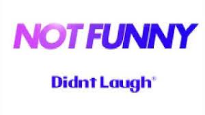 Not Funny Didn T Laugh Know Your Meme