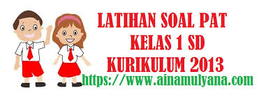 Lensa objektif dan lensa okuler. Latihan Soal Dan Kunci Jawaban Soal Pat Kelas 1 Sd Kurikulum 2013 Jelajah Informasi Pendidikan Jelajah Informasi