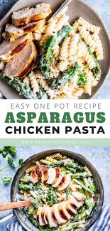 Creamy Chicken Asparagus Pasta Summer Recipes Dinner Asparagus Pasta Recipes Asparagus Recipe