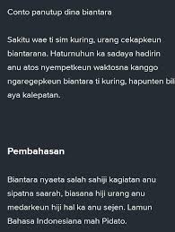 Struktur biantara sacara lengkep teh nyaeta salam bubuka, pangbagea, bubuka, eusi, panutup jeung salam. Bagian Biantara Anu Pamungkas Eusina Kacindekan Jeung Salam Panutup Nyaeta Brainly Co Id