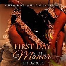 Goodreads helps you keep track of books you want to read. Amazon Com First Day At The Manor A Submissive Maid Spanking Story Audible Audio Edition Kn Dancer Kn Dancer Author S Republic Audible Audiobooks