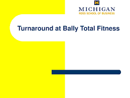ppt turnaround at bally total fitness