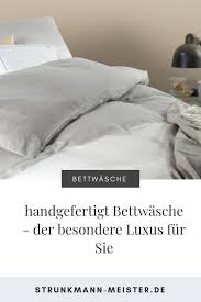 Strunkmann Meister De Ihre Edle Bettwasche Bettwasche Aus Reinleinen Halbleinen Damast Oder Baumwolle Die Verarbei Bettwasche Edle Bettwasche Edle Deko