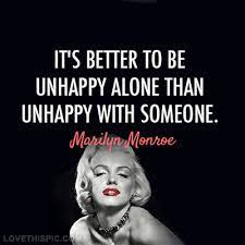 Better To Be Unhappy Alone Love Quotes Quotes Kiss Quote Marilyn Monroe Girl Quotes Monroe Quotes Marilyn Quotes Marilyn Monroe Quotes