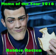 It S Official Robbie Rotten Wins Meme Of The Year For 2016 Congratulations Robbie And Happy New Year Everyone Lets Make 2017 Even Danker Dankmemes