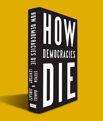How Democracies Die: Levitsky, Steven, Ziblatt, Daniel: 9781524762933:  Amazon.com: Books