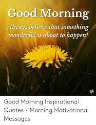 Spending time with god in prayer each morning gives you strength and motivation for the day ahead!✩ support the channel ✩. Patience Quotes Mems 25 Best Memes About Good Morning Inspirational Memes Good Dogtrainingobedienceschool Com