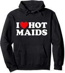 Amazon.com: I Love Hot Maids Funny Housekeeper Cleaning Lady Worker Fan  Pullover Hoodie : Clothing, Shoes & Jewelry