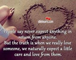 People Say Never Expect Anything In Return From Anyone Never Expect Anything Never Expect Words Of Wisdom Quotes