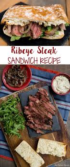 Ribeye Steak Sandwich Recipe Steak Sandwich Recipes Ribeye Steak Sandwich Recipe Steak Sandwich