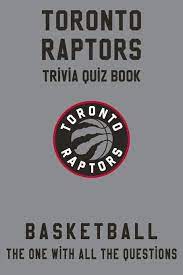Zoe samuel 6 min quiz sewing is one of those skills that is deemed to be very. Toronto Raptors Trivia Quiz Book Basketball The One With All The Questions Nba Basketball Fan Gift For Fan Of Toronto Raptors Oviedo Bonnie 9798623615039 Amazon Com Books