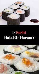 The hanafi scholars say it is makruh. Worried Whether Your Sushi Is Halal Or Haram Read This Article To Find A Detailed Explanation And Make An Informed Choice Homemade Sushi Halal Halal Recipes