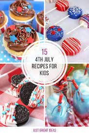 15 Fun 4th Of July Recipes For Kids You Need To Make Kids Meals 4th Of July Desserts Cookies For Kids