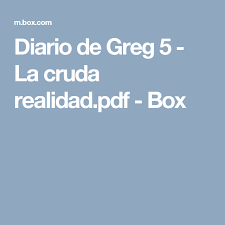 Prueba el diario de greg 5: Diario De Greg 5 La Cruda Realidad Pdf Box