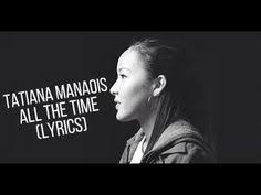 Tatiana Manaois All The Time Lyrics Youtube In 2020 Youtube Videos Music Youtube Music Converter Mp3 Song Download