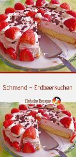 schmand erdbeerkuchen sprainnews kuchen kuchen rezepte einfach kuchen und torten rezepte