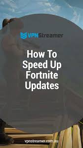 Updated on 11 may 2018. How To Speed Up Fortnite Updates